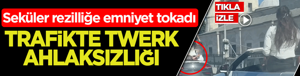 Seküler rezilliğe emniyet tokadı: Trafikte twerk ahlaksızlığı! 8 haysiyetsiz yakalandı