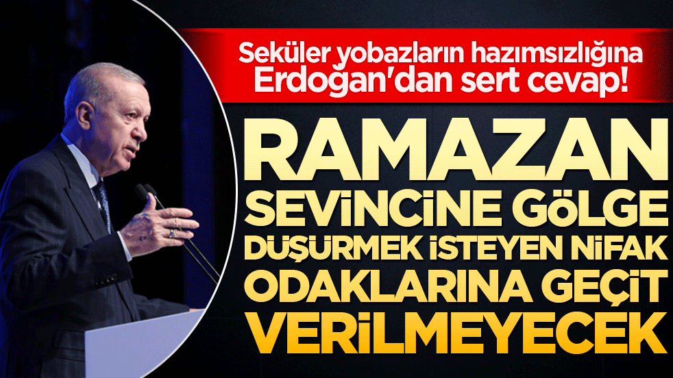 Seküler yobazların hazımsızlığına Erdoğan'dan sert cevap!