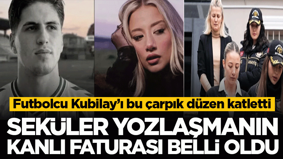 Seküler yozlaşmanın kanlı faturası belli oldu: Futbolcu Kubilay’ı bu çarpık düzen katletti! İşte Aleyna Kalaycıoğlu’na istenen ceza