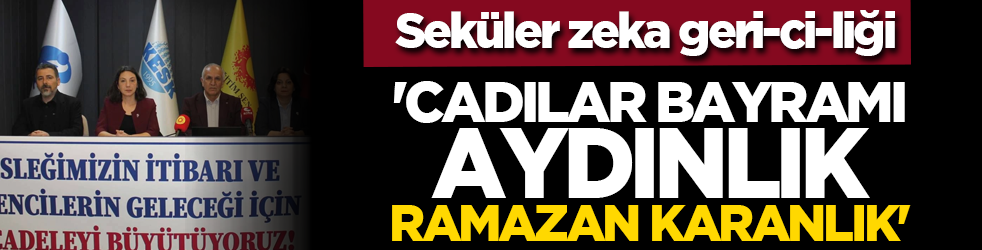 Seküler zeka geriliği: 'Cadılar Bayramı aydınlık, Ramazan karanlık'