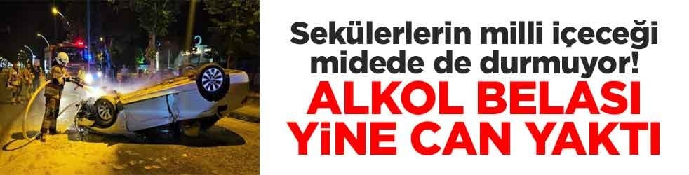 Sekülerlerin milli içeceği midede de durmuyor! Alkol belası yine can yaktı