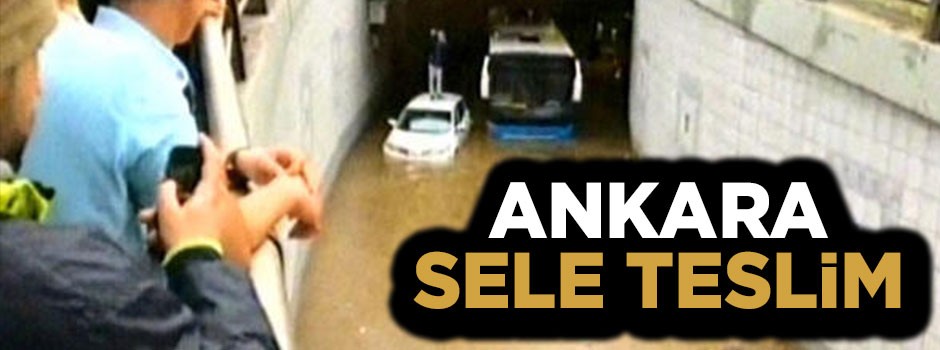 Sel Ankara'yı vurdu