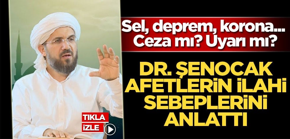 Sel, deprem, korona... Ceza mı? Uyarı mı? Dr. Şenocak afetlerin ilahi sebeplerini anlattı
