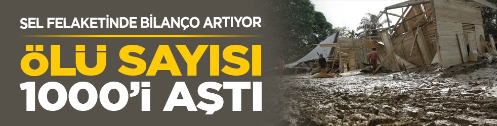 Sel felaketinde bilanço artıyor: Ölü sayısı 1000’i aştı