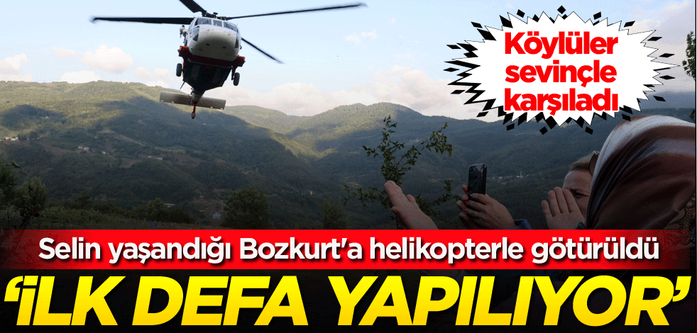 Sel felaketinin yaşandığı Bozkurt'a helikopterle götürüldü! 'İlk defa yapılıyor'