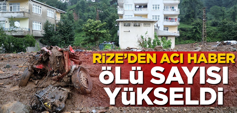 Sel felaketinin yaşandığı Rize'de ölü sayısı yükseldi