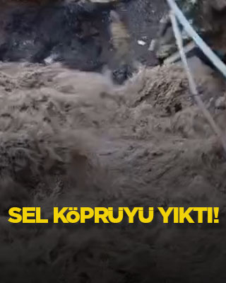 Sel köprüyü yıktı!