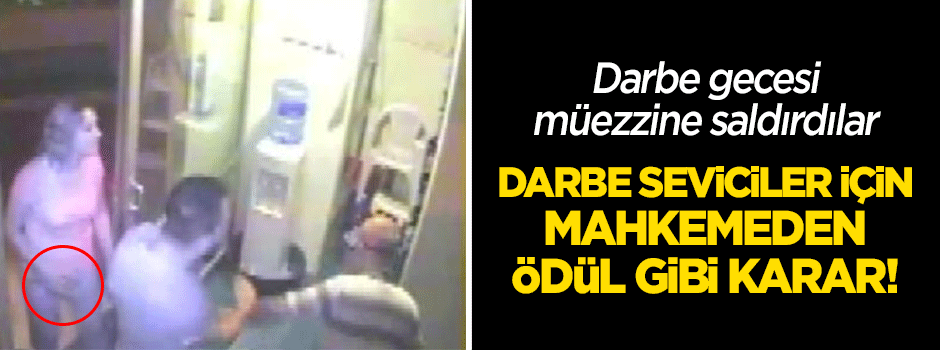 Sela okuyan müezzin saldırısında mahkemeden skandal karar! Hükmü bozdu