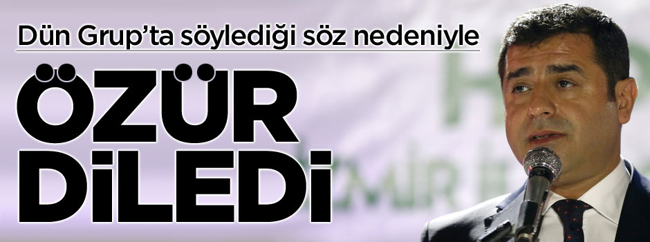 Selahattin Demirtaş dünkü sözü nedeniyle özür diledi
