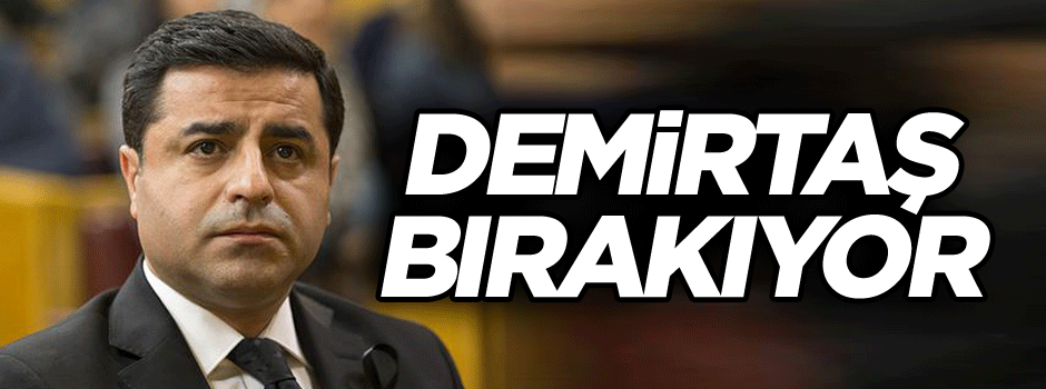 Selahattin Demirtaş eşbaşkanlığı bırakıyor