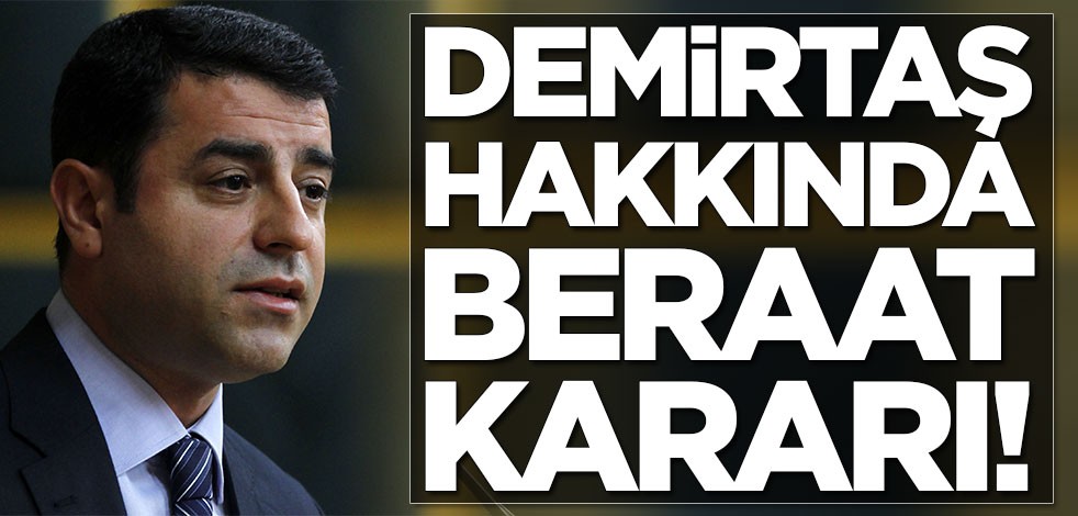 Selahattin Demirtaş hakkında beraat kararı!