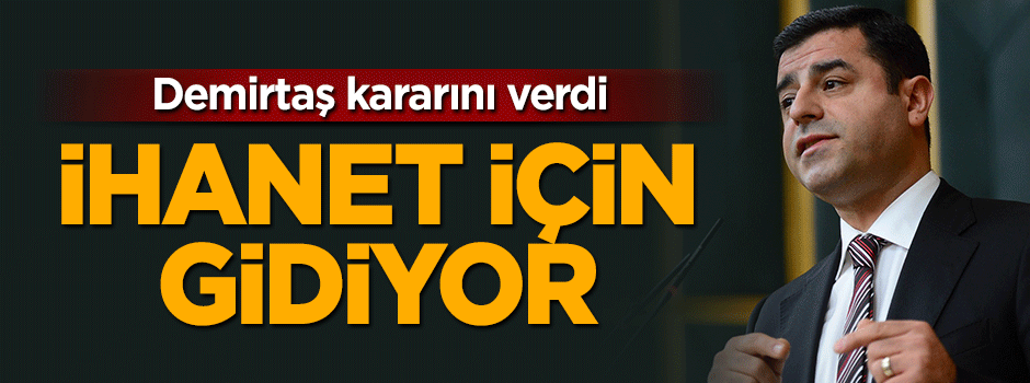Selahattin Demirtaş ihanet turuna çıkıyor