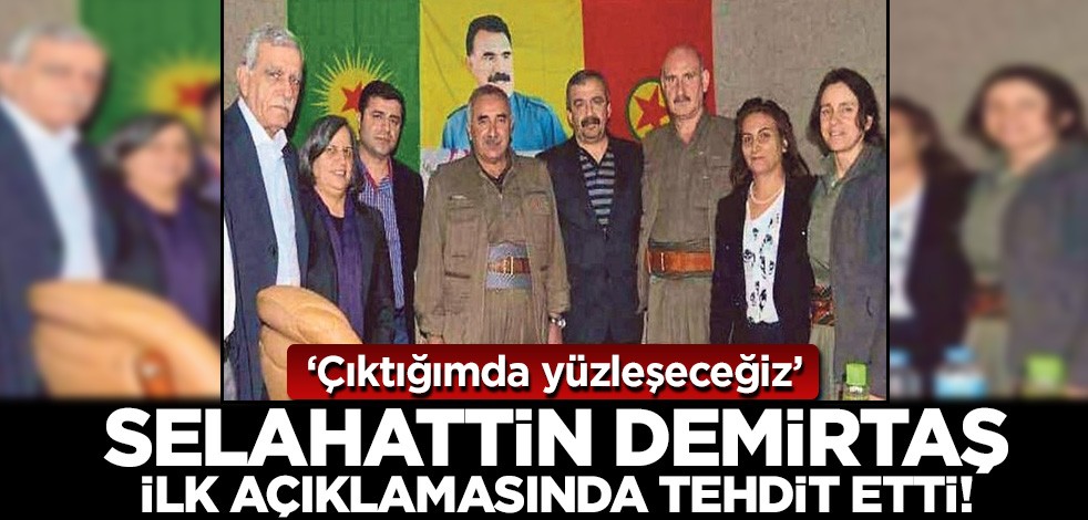 Selahattin Demirtaş ilk açıklamasında tehdit etti! 'Çıktığımda yüzleşeceğiz'
