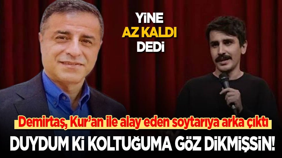 Selahattin Demirtaş, Kur’an ile alay eden soytarıya arka çıktı: Duydum ki koltuğuma göz dikmişsin!