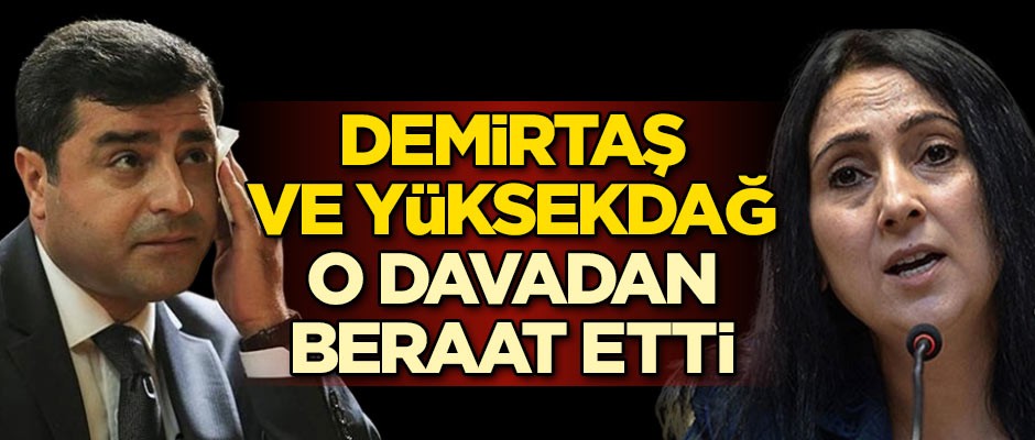 Selahattin Demirtaş ve Figen Yüksekdağ o davadan beraat etti