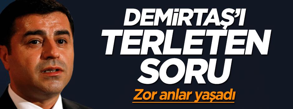 Selahattin Demirtaş'ı terleten soru