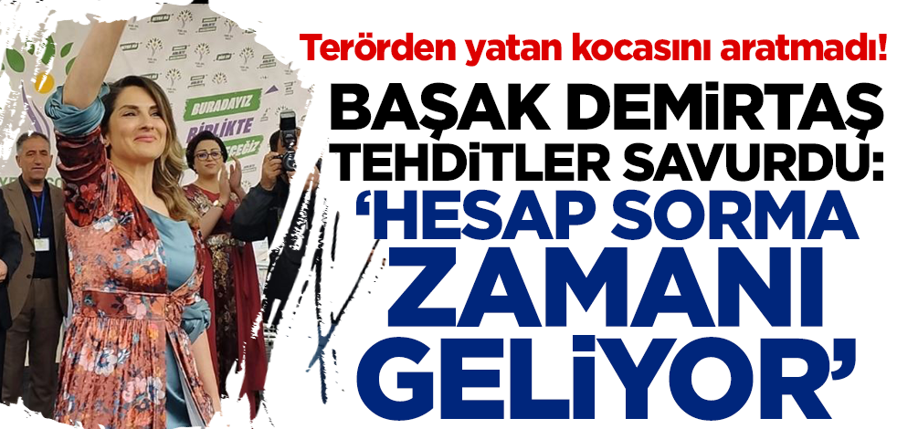 Selahattin Demirtaş'ın eşi Başak Demirtaş tehditler savurdu! 'Hesap sorma zamanı geliyor!'