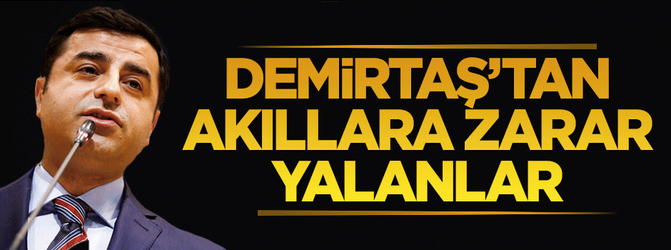Selahattin Demirtaş'tan akıllara zarar Cizre yalanları
