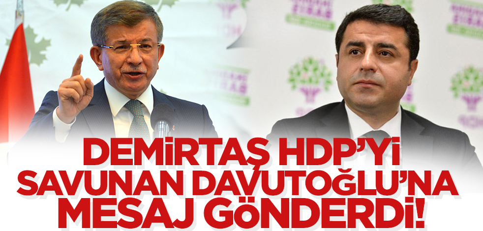 Selahattin Demirtaş'tan HDP'yi savunan Ahmet Davutoğlu'na mesaj!