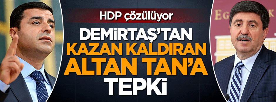 Selahattin Demirtaş'tan kazan kaldıran Altan Tan'a tepki