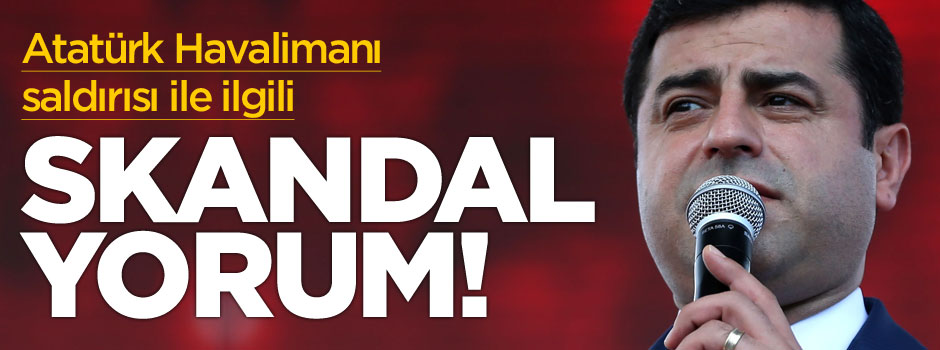 Selahattin Demirtaş'tan skandal "AHL saldırısı" yorumu