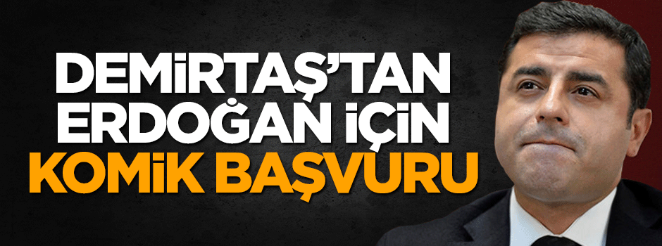 Selahattin Demirtaş'tan YSK'ya komik başvuru