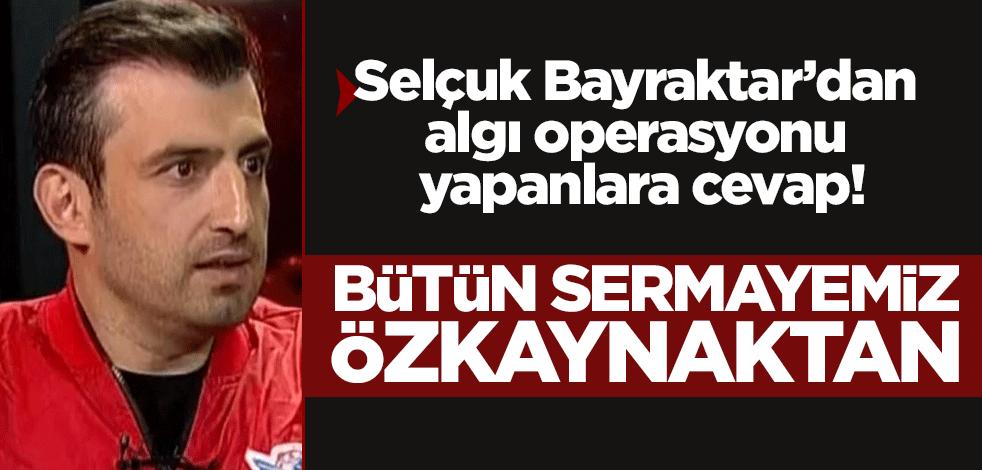 Selçuk Bayraktar alçak iddialara cevap verdi! Gelirlerimiz ihracattan!