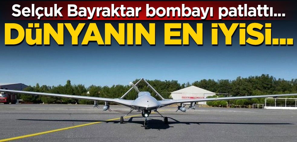 Selçuk Bayraktar bombayı patlattı! Dünyanın en iyisi…