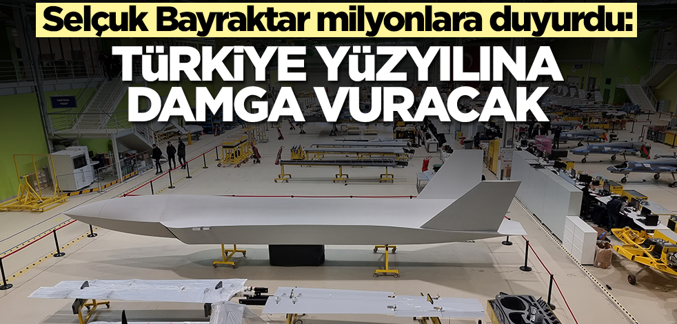 Selçuk Bayraktar milyonlara duyurdu: Türkiye yüzyılına damga vuracak