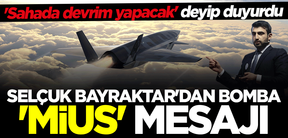 Selçuk Bayraktar: Muharebe sahasında devrim yapacak