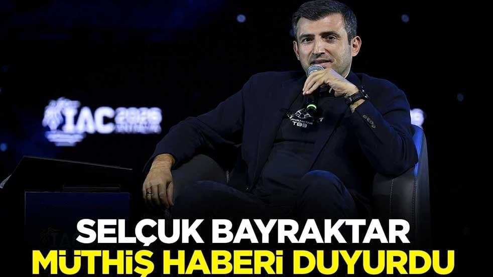 Selçuk Bayraktar müthiş haberi duyurdu