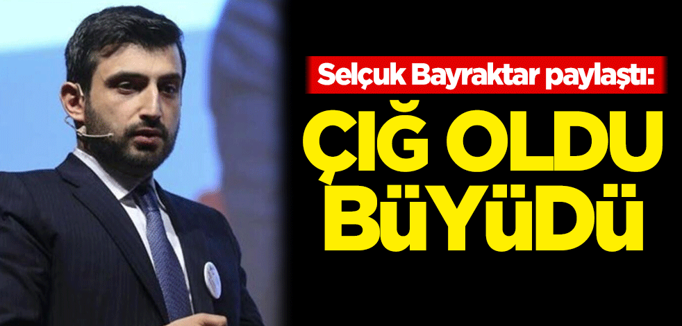 Selçuk Bayraktar paylaştı: Çığ oldu büyüdü