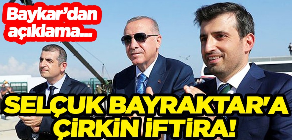 Selçuk Bayraktar'a çirkin iftira! Baykar'dan açıklama geldi... Merak ediliyordu!
