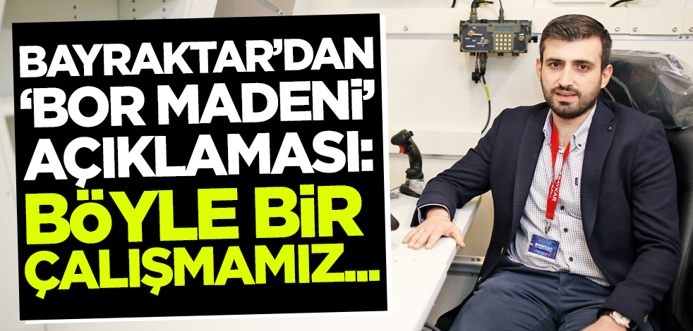 Selçuk Bayraktar'dan 'bor madeni' açıklaması