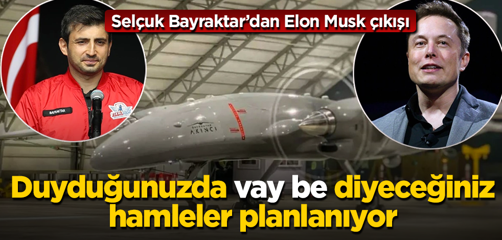 Selçuk Bayraktar’dan Elon Musk çıkışı! "Duyduğunuzda vay be diyeceğiniz hamleler planlanıyor"
