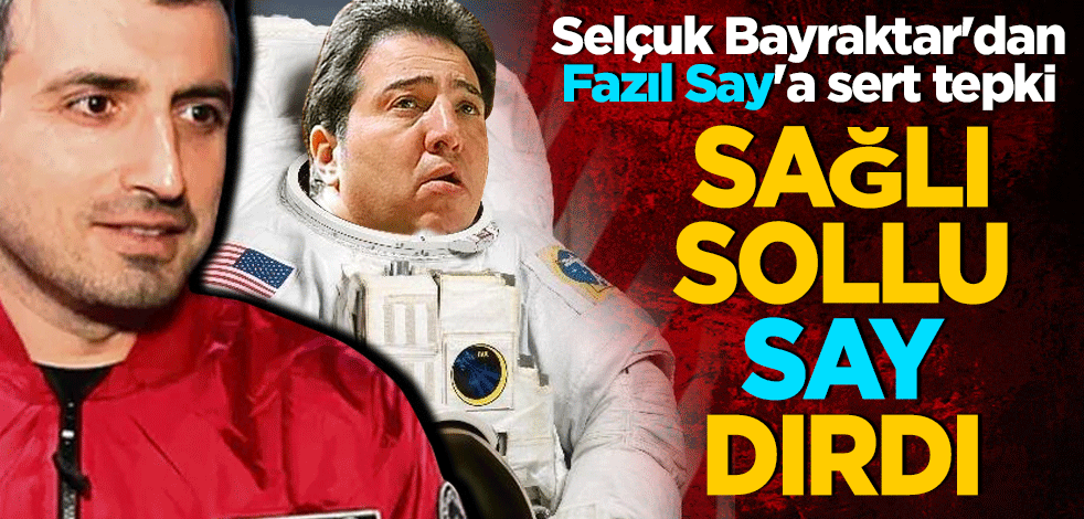 Selçuk Bayraktar'dan Fazıl Say'a sert tepki! Sağlı sollu Say’dırdı