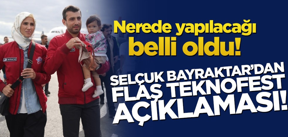 Selçuk Bayraktar’dan flaş TEKNOFEST açıklaması!