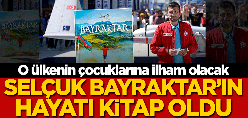 Selçuk Bayraktar'ın hayatı kitap oldu