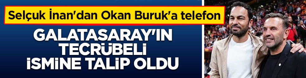 Selçuk İnan harekete geçti! Galatasaray'ın yıldızı için Okan Buruk'la görüştü
