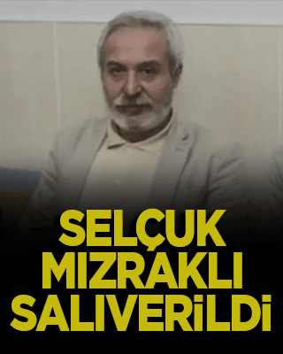 Selçuk Mızraklı salıverildi