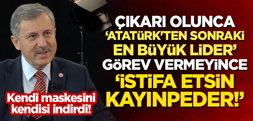 Kendi maskesini kendisi indirdi! Çıkarı olunca "Atatürk'ten sonraki en büyük lider", görev vermeyince "istifa etsin kayınpeder!"