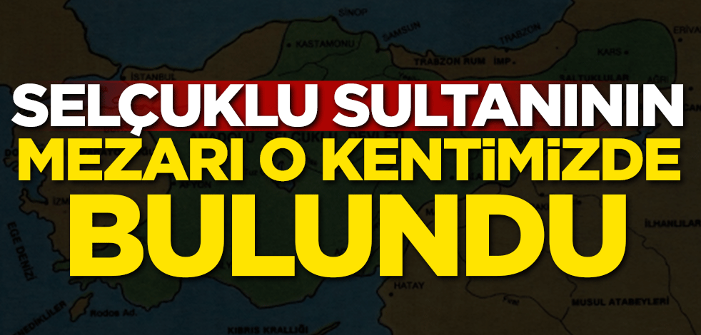 Selçuklu Sultanı'nın mezarı bulundu