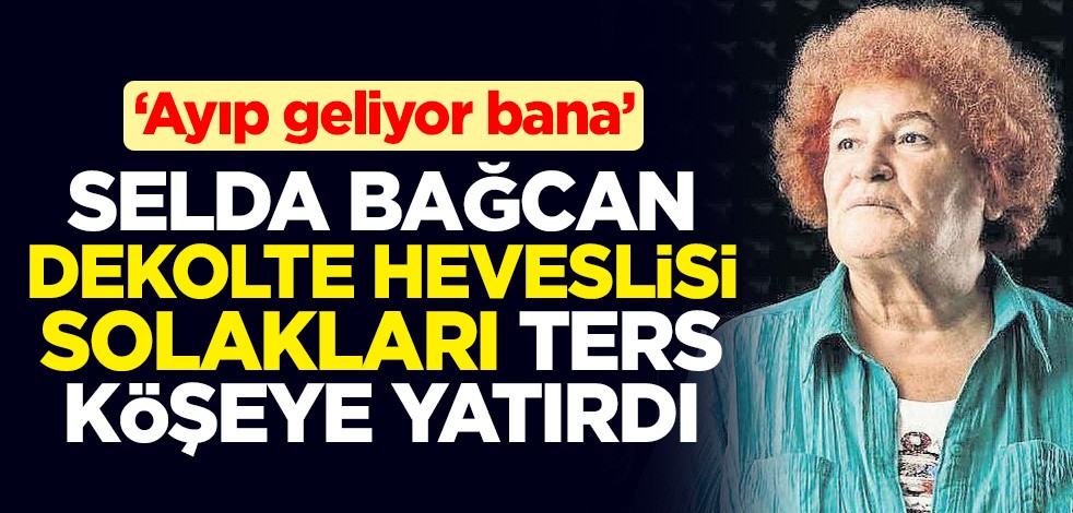 Selda Bağcan, dekolte heveslisi solakları ters köşeye yatırdı! ‘Ayıp geliyor bana’