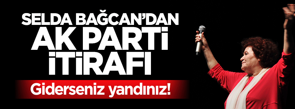 Selda Bağcan'dan AK Parti itirafı