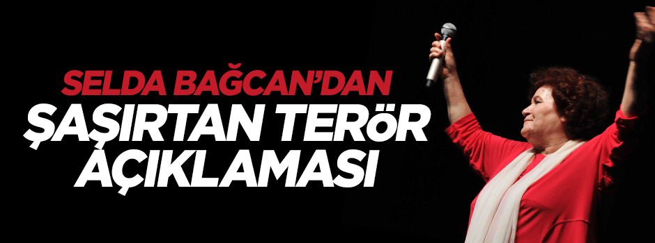 Selda Bağcan'dan şaşırtan terör açıklaması