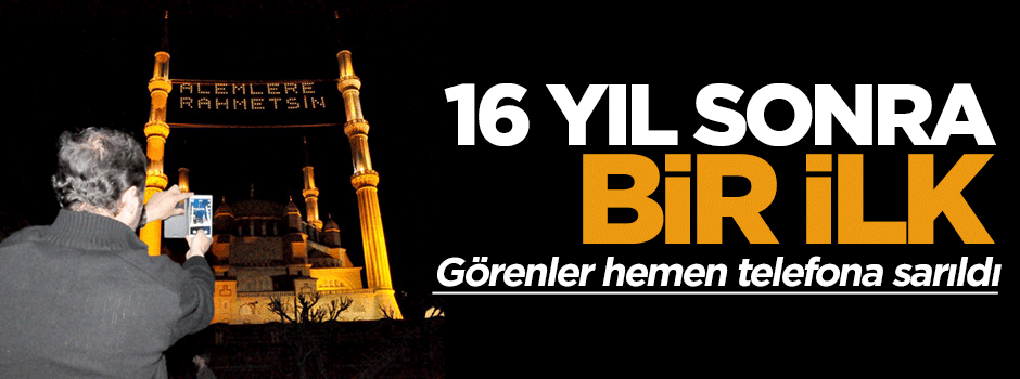 Selimiye Camii'nde 16 yıl sonra bir ilk yaşandı