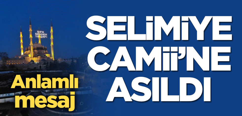 Selimiye Camii'ne anlamlı mahya