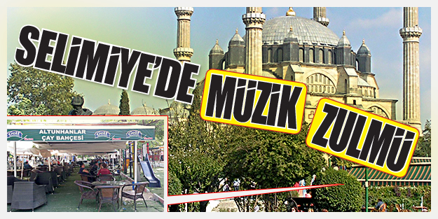 Selimiye'de müzik zulmü