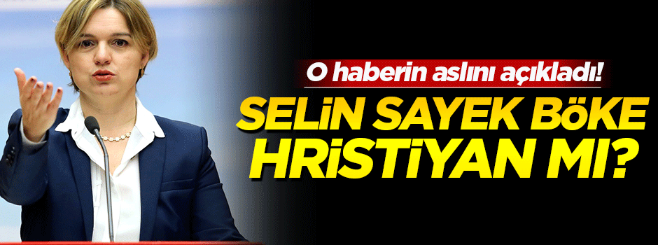 Selin Sayek Böke Hristiyan mı? O haberin aslını açıkladı!