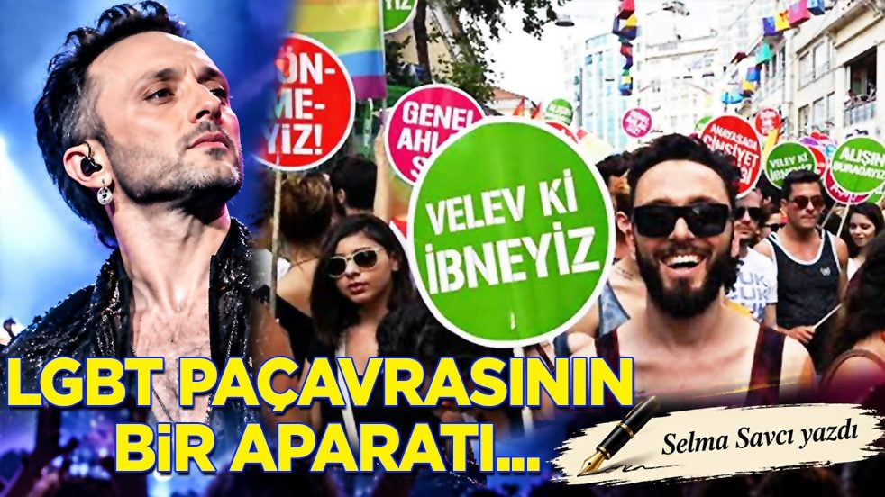 Selma Savcı yazdı: LGBT paçavrasının bir aparatı...